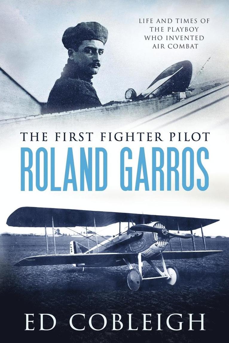 The First Fighter Pilot - Roland Garros 1