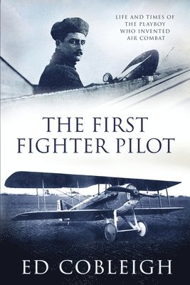 Ed Cobleigh - First Fighter Pilot - Roland Garros, Häftad