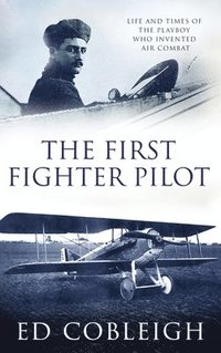 bokomslag The First Fighter Pilot - Roland Garros