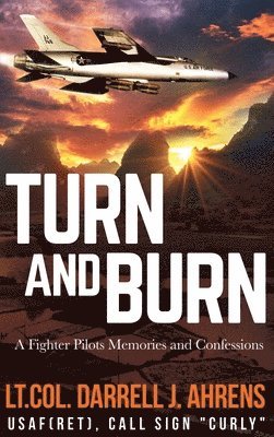 Darrell J Ahrens - Turn and Burn, Inbunden