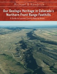 bokomslag Our Geologic Heritage in Colorado's Northern Front Range Foothills