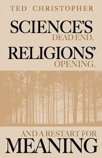 bokomslag Science's Dead End, Religions' Opening, and a Restart for Meaning