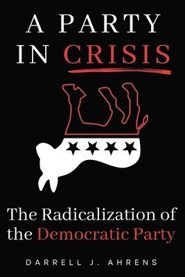 Darrell J Ahrens - Party in Crisis, Häftad