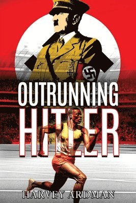 Harvey Ardman - Outrunning Hitler, Häftad