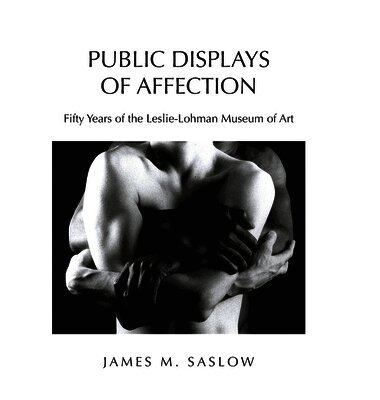 James M Saslow - Public Displays of Affection, Inbunden
