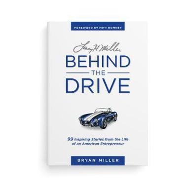 bokomslag Larry H. Miller--Behind the Drive: 99 Inspiring Stories from the Life of an American Entrepreneur