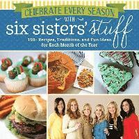 bokomslag Celebrate Every Season with Six Sisters' Stuff: 150+ Recipes, Traditions, and Fun Ideas for Each Month of the Year