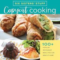 bokomslag Copycat Cooking with Six Sisters' Stuff: 100+ Popular Restaurant Meals You Can Make at Home