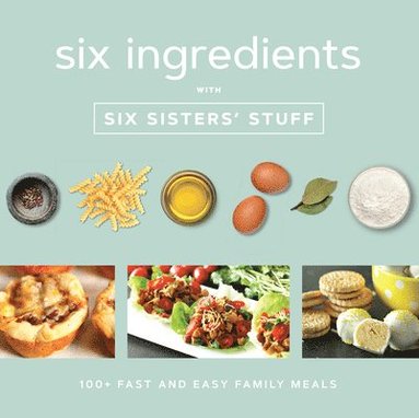 bokomslag Six Ingredients with Six Sisters' Stuff
