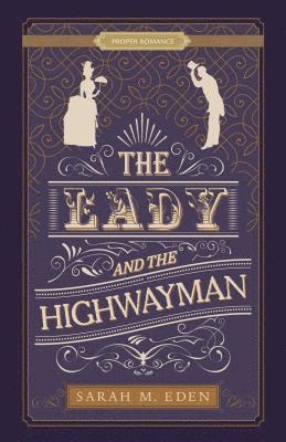 Sarah M. Eden - The Lady and the Highwayman, Häftad