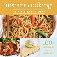 bokomslag Instant Cooking with Six Sisters' Stuff: A Fast, Easy, and Delicious Way to Feed Your Family