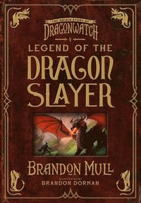 bokomslag Legend of the Dragon Slayer: The Origin Story of Dragonwatch