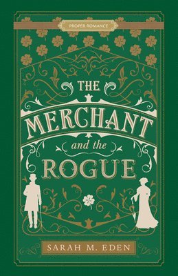 Sarah M. Eden - The Merchant and the Rogue, Häftad