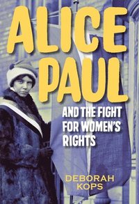 bokomslag Alice Paul and the Fight for Women's Rights