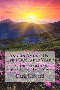 bokomslag Angels Among Us: 52 Humorous and Inspirational Short Stories: Life's Outtakes - Year 7