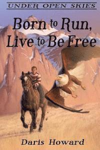 Born To Run, Live To Be Free 1