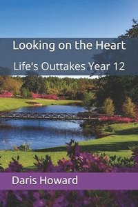 bokomslag Looking on the Heart: Life's Outtakes Year 12