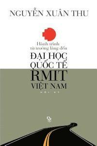 bokomslag Hanh Trinh Tu Truong Lang Den Dai Hoc Quoc Te Rmit Viet Nam: Hoi KY