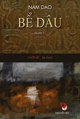 bokomslag Be Dau - Quyen 1: Tieu Thuyet Lich Su