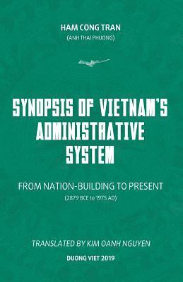Ham Cong Tran - Synopsis of Vietnam's Administrative System: FROM NATION-BUILDING TO PRESENT (2879 BCE to 1975 AD), Häftad