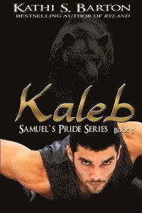 Kathi S. Barton - Kaleb: Samuel's Pride Series, Häftad