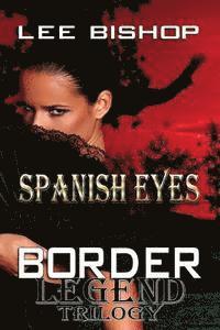bokomslag Spanish Eyes: Border Legend Trilogy