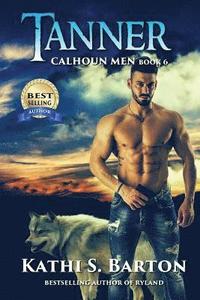 bokomslag Tanner: Calhoun Men-Erotic Paranormal Wolf Shifter Romance