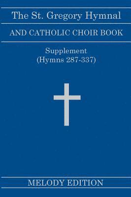 bokomslag The St. Gregory Hymnal and Catholic Choir Book. Singers Ed. Melody Ed. - Supplement