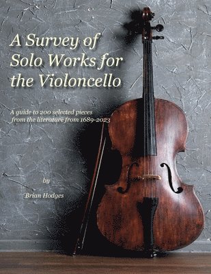 Brian Hodges - Survey of Solo Works for the Violoncello, Häftad