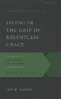 Living in the Grip of Relentless Grace 1