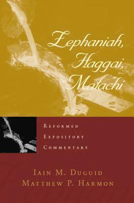 Reformed Expository Commentary: Zephaniah, Haggai, Malachi 1