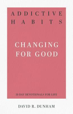 David R. Dunham - Addictive Habits: Changing for Good, Häftad. Tillgänglighet: Lägg i varukorg