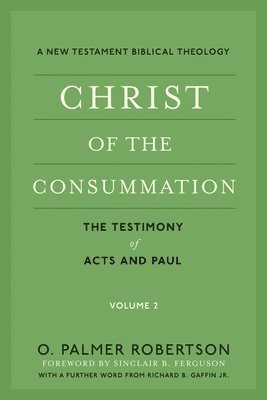 Christ of the Consummation: A New Testament Biblical Theology 1