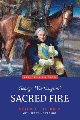 Peter A. Lillback - George Washington's Sacred Fire, Inbunden