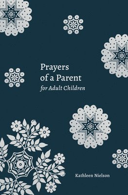 Kathleen Nielson - Prayers of a Parent for Adult Children, Häftad
