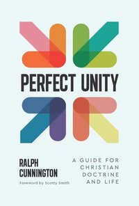 bokomslag Perfect Unity: A Guide For Christian Doctrine And Life