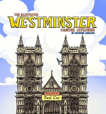 Paul Cox - Illustrated Westminster Shorter Catechism in Modern English, Inbunden