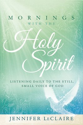 Jennifer Leclaire - Mornings With The Holy Spirit, Inbunden