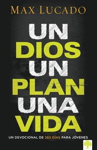 bokomslag Un Dios, Un Plan, Una Vida. Un Devocional Para Jóvenes / One God, One Plan, One Life