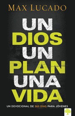 Un Dios, Un Plan, Una Vida. Un Devocional Para Jóvenes / One God, One Plan, One Life 1