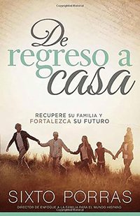 bokomslag de Regreso a Casa: Recupere Su Familia Y Fortalezca Su Futuro / Going Home: How to Build a Family and a Strong Future
