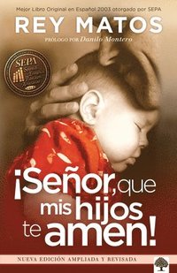 bokomslag ¡Señor, Que MIS Hijos Te Amen! - Con Guía de Estudio: Nueva Edición Ampliada / Lord, May My Children Love You! with Study Guide. New Extended Edition