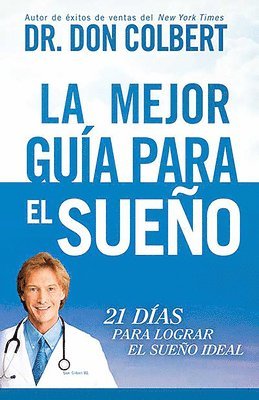 bokomslag La Mejor Guía Para El Sueño: 21 Días Para Lograr El Sueño Ideal / The Ultimate Sleep Guide: 21 Days to the Best Night of Your Life