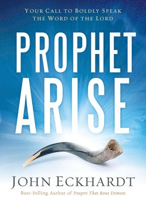 John Eckhardt - Prophet, Arise, Häftad