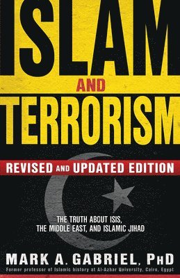 Mark A Gabriel, Mark A. Gabriel - Islam And Terrorism (Revised And Updated Edition), Häftad