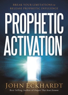 John Eckhardt - Prophetic Activation, Häftad
