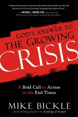 Mike Bickle - God's Answer to the Growing Crisis, Häftad