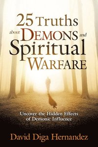 bokomslag 25 Truths About Demons And Spiritual Warfare