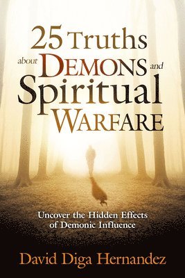 bokomslag 25 Truths About Demons And Spiritual Warfare