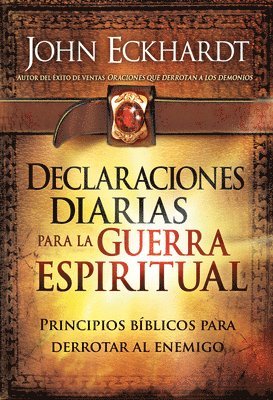 bokomslag Declaraciones Diarias Para La Guerra Espiritual: Principios Bíblicos Para Derrotar Al Enemigo